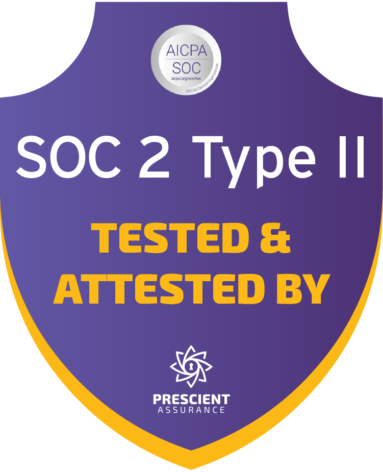 SOC 2 Type II — tested and attested by Prescient Assurance